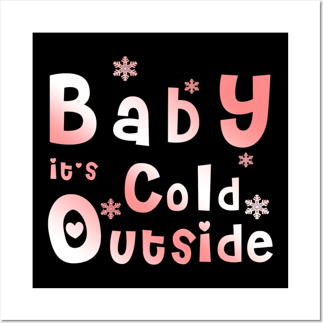 Baby It's Cold Outside T Shirt, Winter shirt, Gifts for Girlfriend, Christmas Shirt for Women Wall Art by DesignZ